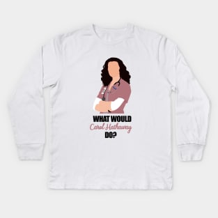 what would carol hathaway do Kids Long Sleeve T-Shirt